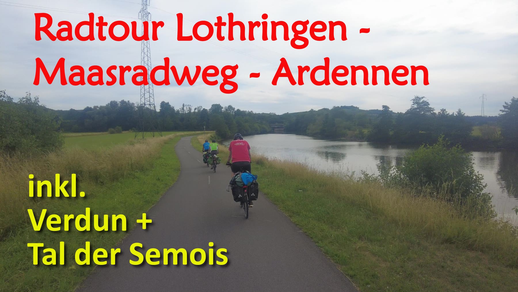 Radtour von Lothringen über Verdun entlang des Maasradwegs ins Tal der Semois in den Ardennen